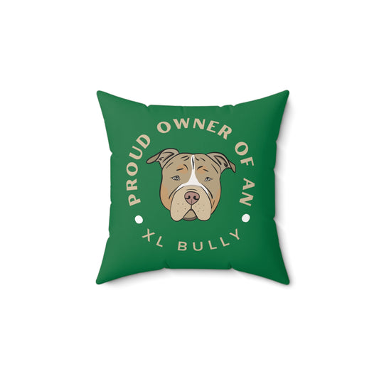 Proud Owner Of An XL Bully Polyester Pillow