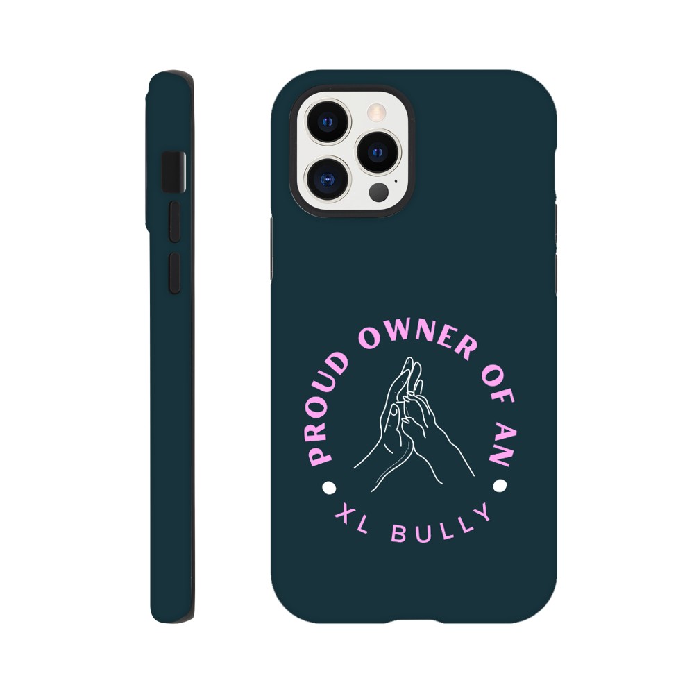 Proud Owner Of An XL Bully | Tough Phone Case for iPhone and Samsung | Durable Phone Accessories