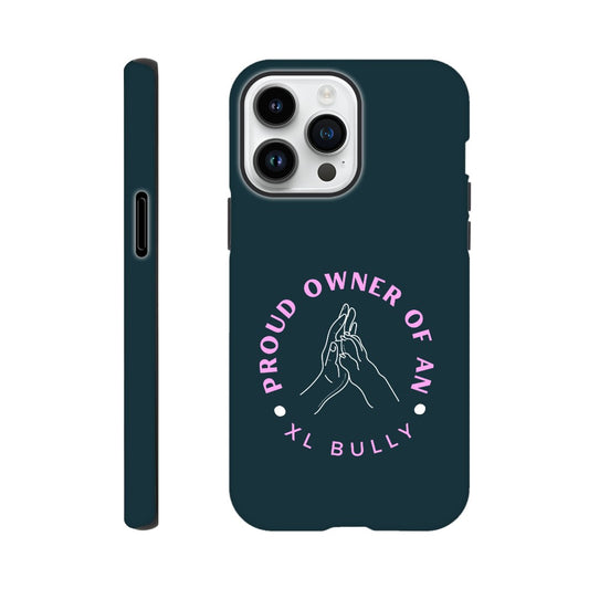 Proud Owner Of An XL Bully | Tough Phone Case for iPhone and Samsung | Durable Phone Accessories