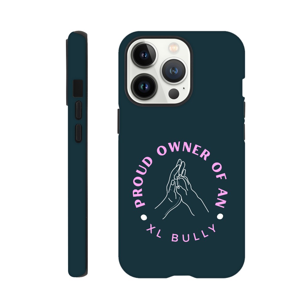 Proud Owner Of An XL Bully | Tough Phone Case for iPhone and Samsung | Durable Phone Accessories