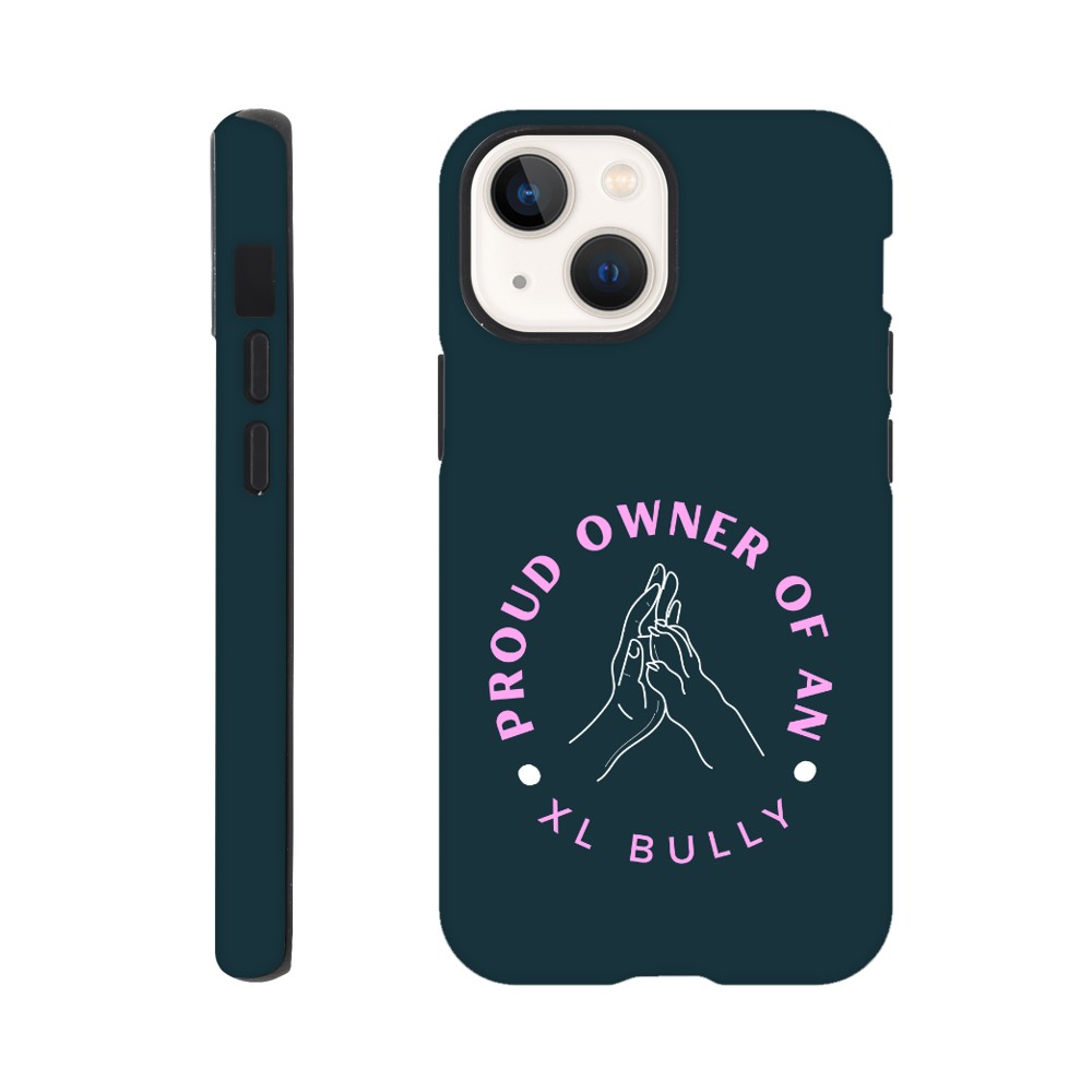 Proud Owner Of An XL Bully | Tough Phone Case for iPhone and Samsung | Durable Phone Accessories