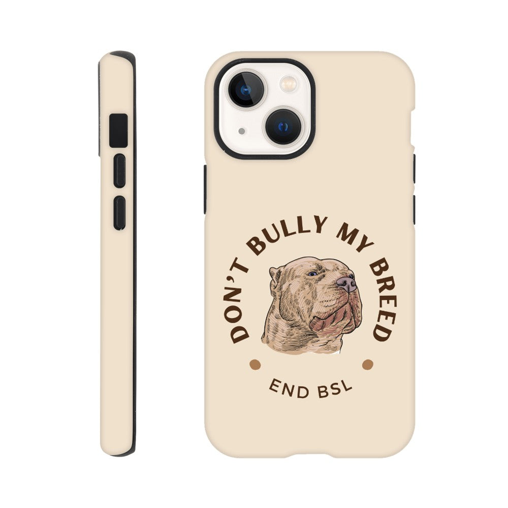 Dont Bully My Breed XL Bully Phone Case | iPhone and Samsung | Tough Case Advocating for American Bully Dogs