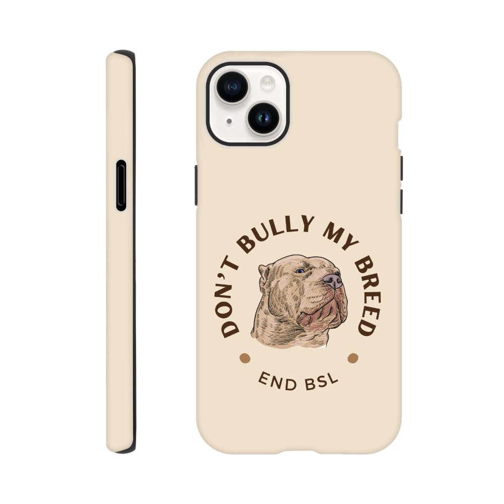 Dont Bully My Breed XL Bully Phone Case | iPhone and Samsung | Tough Case Advocating for American Bully Dogs