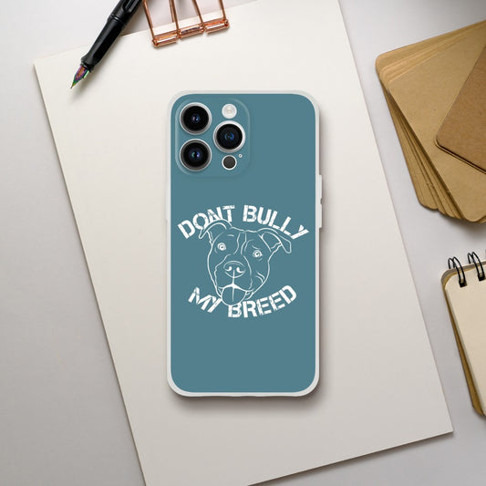 Dont Bully My Breed | XL Bully Flexi Phone Case | Stand Against Breed Discrimination