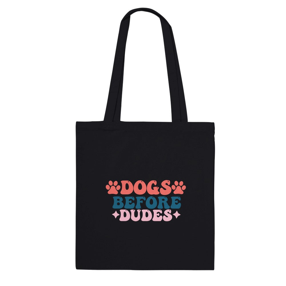 Dogs Before Dudes | Premium Tote Bag | Dog Lovers Gift Idea | 100% Cotton