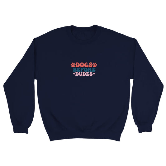 Dogs Before Dudes | Unisex Sweatshirt | Novelty Jumper For Dog Lovers | Various Colours