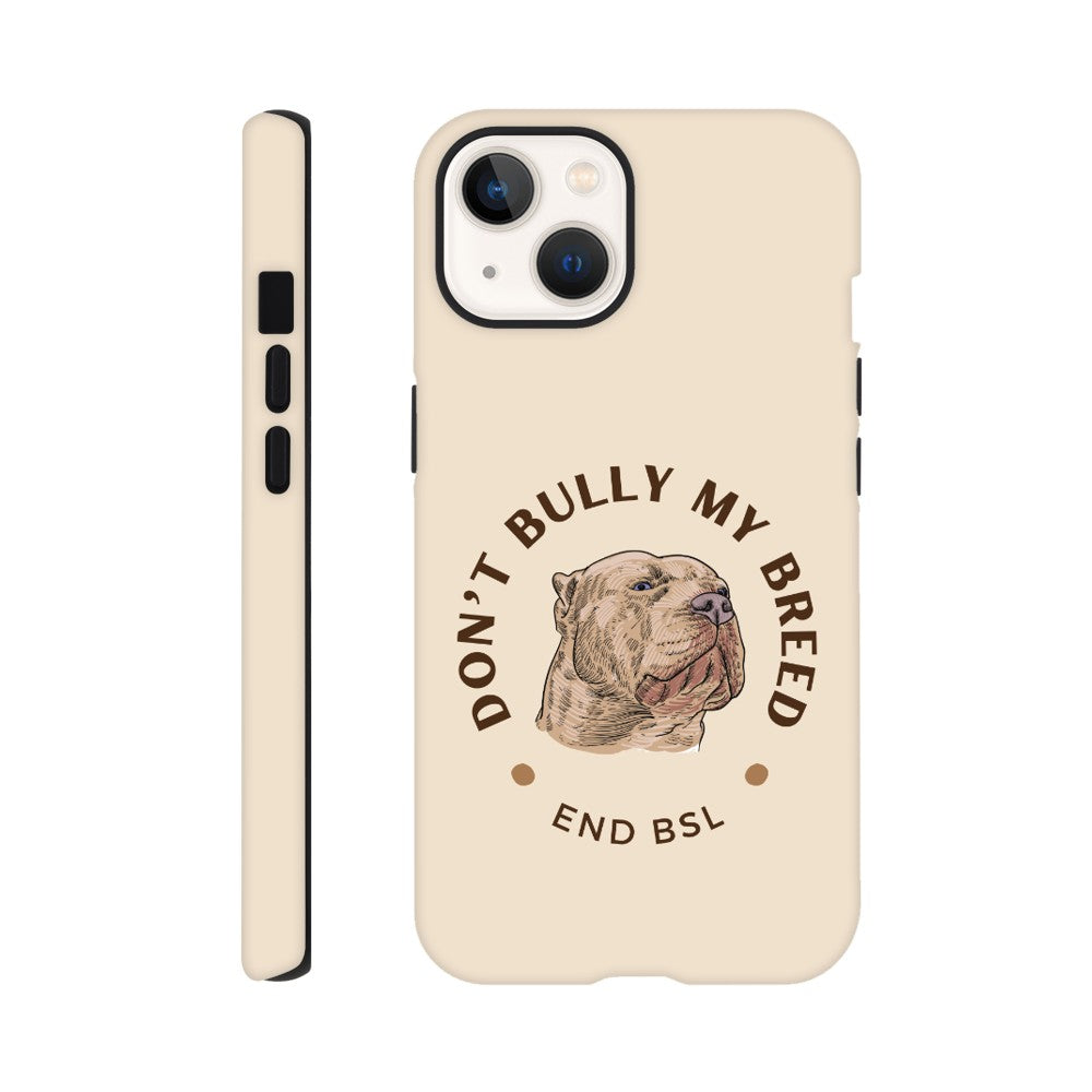 Dont Bully My Breed XL Bully Phone Case | iPhone and Samsung | Tough Case Advocating for American Bully Dogs