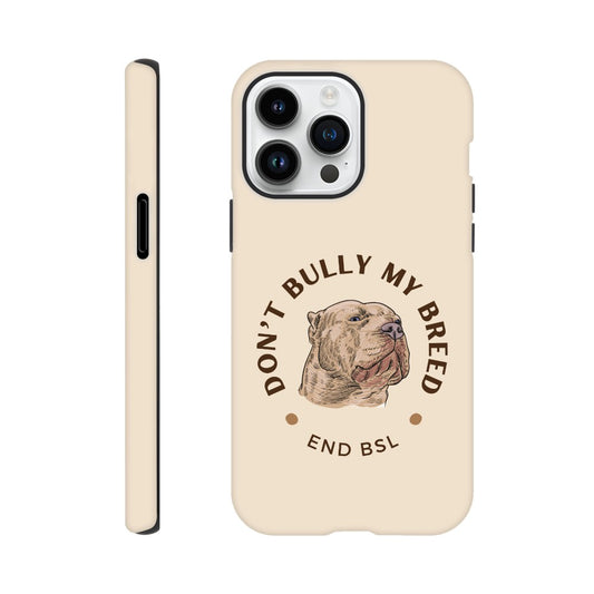 Dont Bully My Breed XL Bully Phone Case | iPhone and Samsung | Tough Case Advocating for American Bully Dogs