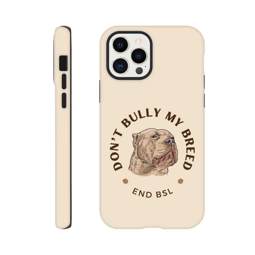 Dont Bully My Breed XL Bully Phone Case | iPhone and Samsung | Tough Case Advocating for American Bully Dogs