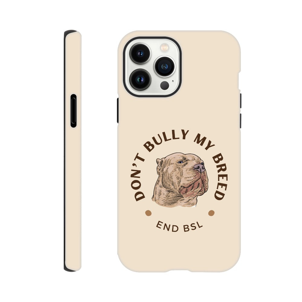 Dont Bully My Breed XL Bully Phone Case | iPhone and Samsung | Tough Case Advocating for American Bully Dogs