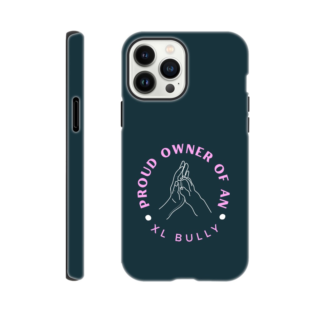 Proud Owner Of An XL Bully | Tough Phone Case for iPhone and Samsung | Durable Phone Accessories