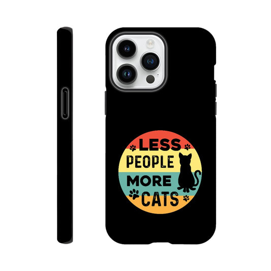 Less People More Cats | Durable Tough Phone Case For Samsung & Iphone Models | Cat Lover Gift Idea