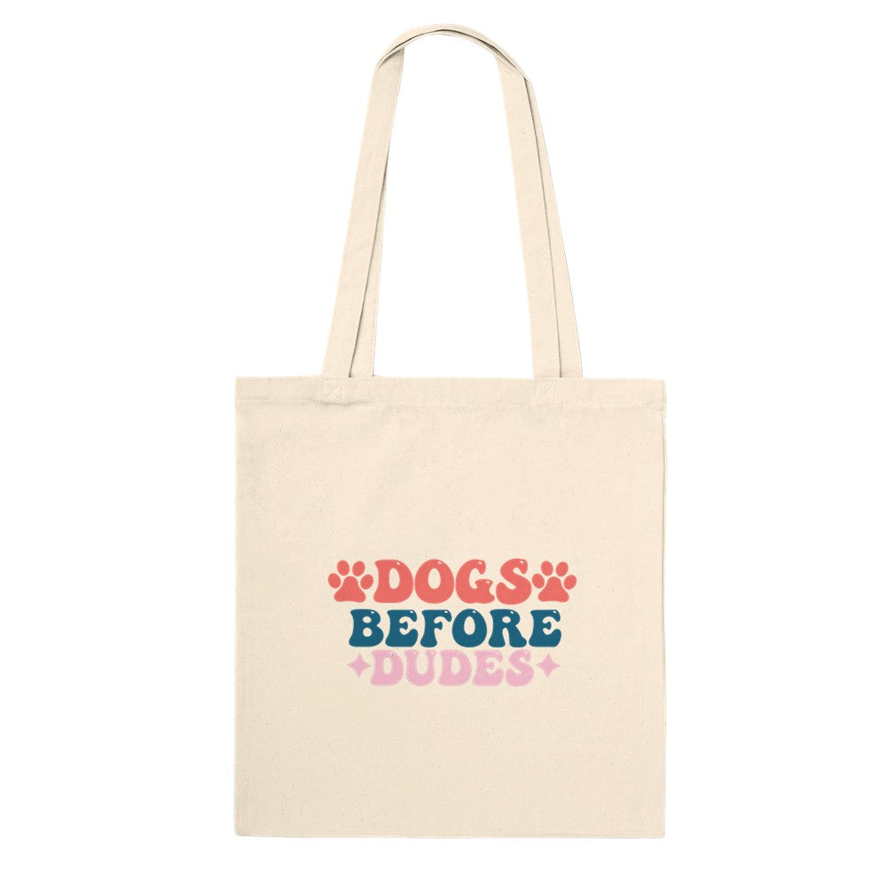 Dogs Before Dudes | Premium Tote Bag | Dog Lovers Gift Idea | 100% Cotton